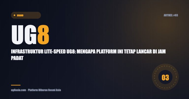 Featured image artikel UG8 Asia: Infrastruktur Lite-Speed UG8: Mengapa Platform Ini Tetap Lancar di Jam Padat