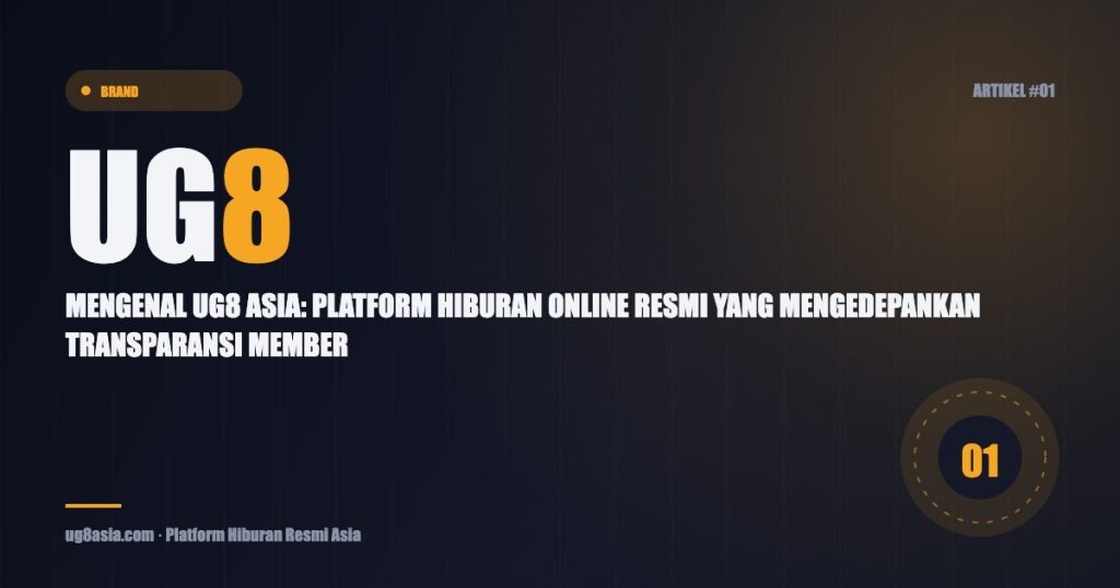 Featured image artikel UG8 Asia: Mengenal UG8 Asia: Platform Hiburan Online Resmi Yang Mengedepankan Transparansi Member