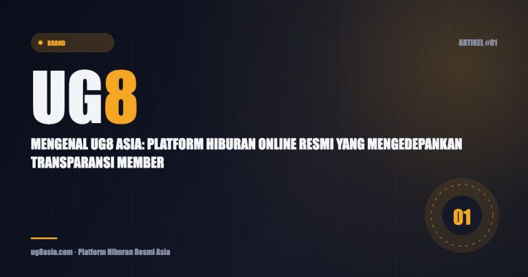Featured image artikel UG8 Asia: Mengenal UG8 Asia: Platform Hiburan Online Resmi Yang Mengedepankan Transparansi Member